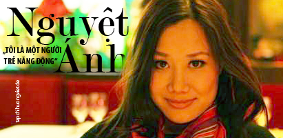 Nguyệt Ánh: „Tôi là một người trẻ năng động Nguyệt Ánh: „Tôi là một người trẻ năng động